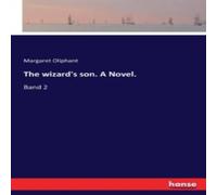 Margaret Oliphant The wizard's son. A Novel.:Band 2 Paperback Book Margaret Oliphant Multicolor