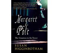 Margaret Pole: The Countess in the Tower