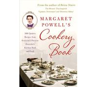 Margaret Powell's Cookery Book: 500 Upstairs Recipes from Everyone's Favorite Downstairs Kitchen Maid and Cook