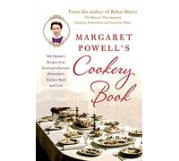 Margaret Powell's Cookery Book: 500 Upstairs Recipes from Everyone's Favorite Downstairs Kitchen Maid and Cook