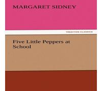 Margaret Sidney Five Little Peppers at School Paperback Book Margaret Sidney Multicolor