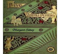 Margaret Sidney The Five Little Peppers Omnibus (Including Five Little Peppers and in White Margaret Sidney White