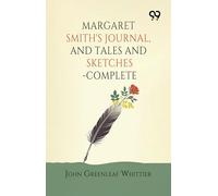 Margaret Smith's Journal, And Tales And Sketches-Complete