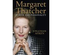 Margaret Thatcher: Power and Personality
