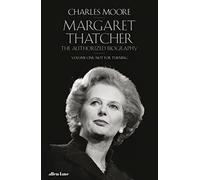 Margaret Thatcher: The Authorized Biography, Volume On - Moore, Charles - Hardback -02/12/2021