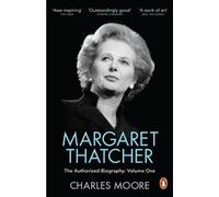 Margaret Thatcher: Not for Turning Volume One