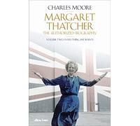 Margaret Thatcher: The Authorized Biography, Volume Two - Everything She Wants - Penguin Books