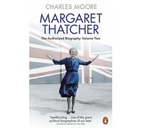 Margaret Thatcher: the Authorized Biography : Everything She Wants Volume Two