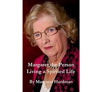 Margaret The Person: Living a Spirited Life