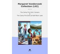 Margaret Vandercook Collection (LXI): Camp Fire Girls Careers Half Moon Lake (Top Classics)