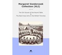 Margaret Vandercook Collection (XLI): Girl Scouts Round Table Cross Girls British Trenches (Top Classics)