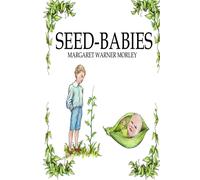 Margaret W. Morley Seed-Babies, Illustrated Edition Paperback Book Margaret W. Morley Multicolor