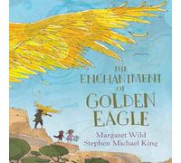 Margaret Wild The Enchantment of Golden Eagle Paperback Book Margaret Wild Multicolor