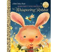 Margaret Wise Brown's the Whispering Rabbit (Little Golden Book)