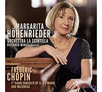 Margarita Höhenrieder; Orchestra La Scintilla - Frédéric Chopin: 1st Piano Concerto Op.11 in E Minor and Mazurkas