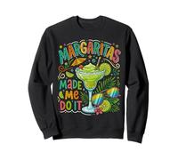 Margaritas Made Me Do It Cinco De Mayo Sweatshirt