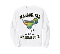 Margaritas Made Me Do It Tequila Cocktail Drinks Sweatshirt