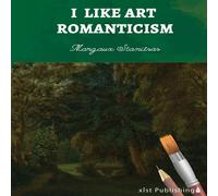 Margaux Stanitsas I Like Art: Romanticism Paperback Book Margaux Stanitsas Multicolor