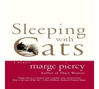 Marge Piercy Sleeping with Cats: A Memoir Paperback Book Marge Piercy Multicolor
