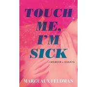 Margeaux Feldman Touch Me, I'm Sick (Hardback)