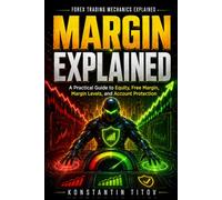 Margin Explained: A Practical Guide to Equity, Free Margin, Margin Levels, and Account Protection (Forex Trading Mechanics Explained)