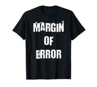 Margin of Error T-Shirt