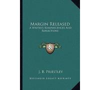 [(Margin Released: A Writer's Reminiscences and Reflections)] [Author: J B Priestley] published on (September, 2010)