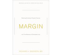 Margin: Restoring Emotional, Physical, Financial, and Time Reserves to Overloaded Lives (Experiencing God)