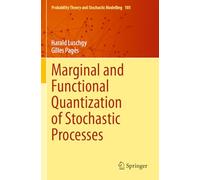 Marginal and Functional Quantization of Stochastic Processes: 105 (Probability Theory and Stochastic Modelling, 105)