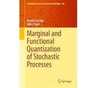 Marginal and Functional Quantization of Stochastic Processes: 105 (Probability Theory and Stochastic Modelling, 105)