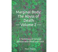 Marginal Body: The Abyss of Death- Volume 2 -: A Testimony of Survival Written with Blood and Flesh