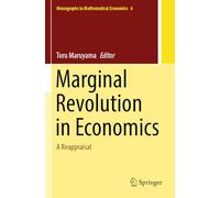Marginal Revolution in Economics: A Reappraisal: 6 (Monographs in Mathematical Economics, 6)
