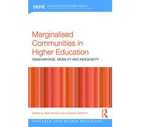 Marginalised Communities in Higher Education: Disadvantage, Mobility and Indigeneity (Research into Higher Education)