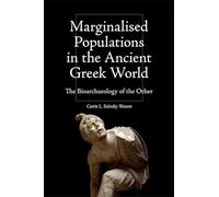 Marginalised Populations in the Ancient Greek World: The Bioarchaeology of the Other (Intersectionality in Classical Antiquity)