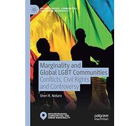 Marginality and Global LGBT Communities: Conflicts, Civil Rights and Controversy (Neighborhoods, Communities, and Urban Marginality)