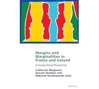 Margins and marginalities in France and Ireland: A Socio-cultural Perspective: 15 (Studies in Franco-Irish Relations)