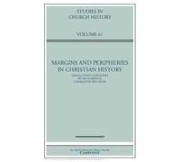 Margins and Peripheries in Christian History: Volume 61 (Studies in Church History)