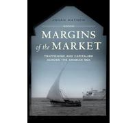 Margins of the Market: Trafficking and Capitalism across the Arabian Sea: 24 (California World History Library)