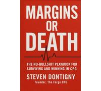 Margins or Death: The No-Bullshit Playbook for Surviving and Winning in CPG