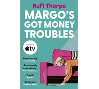 Margo's Got Money Troubles : The unputdownable and hilarious novel that inspired the Apple TV series