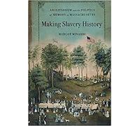 Margot Minardi - Making Slavery History Abolitionism and the Politic - N555z