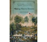 Margot Minardi Making Slavery History (Paperback)