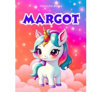 Margot: Personalized Unicorn Coloring Book for Girls Ages 4-8 | Custom Gift for Kids Who Love Unicorns: Fun Activity Book with Margot's Name on Every ... Halloween, Thanksgiving and All Occasions)