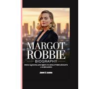 MARGOT ROBBIE BIOGRAPHY: From Queensland Roots to Hollywood Heights