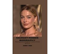 MARGOT ROBBIE BIOGRAPHY: From Queensland Roots to Hollywood Royalty