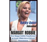 MARGOT ROBBIE: Harley Quinn Unleashed -- An inspiring story