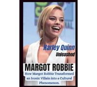 MARGOT ROBBIE: Harley Quinn Unleashed -- An inspiring story