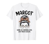 Margot Same As A Normal Girl Just Much Cooler Girl Name T-Shirt