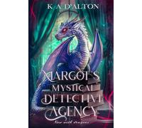 Margot's Mystical Detective Agency : Now With Dragons: Margot's Mystical Detective Agency Book One