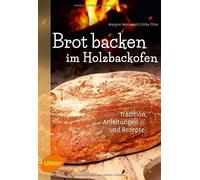 Margret Merzenic Brot backen im Holzbackofen: Tradition, Anleitunge (Paperback)